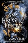 Flammenverfluchte Fae 2 Von Frost und Federn - Eliza Raine