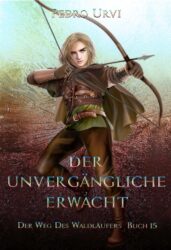 Der Weg des Waldläufers 15 Der Unvergängliche Erwacht - Pedro Urvi