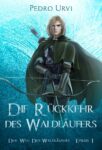 Der Weg des Waldläufers 21 - Die Rückkehr des Waldläufers Epilog 1 - Pedro Urvi