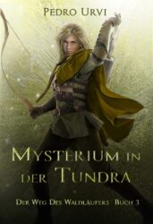 Der Weg des Waldläufers 3 Mysterium in der Tundra - Pedro Urvi