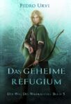 Der Weg des Waldläufers 5 - Das Geheime Refugium - Pedro Urvi