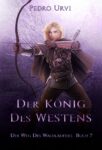 Der Weg des Waldläufers 7 - Der König des Westens - Pedro Urvi